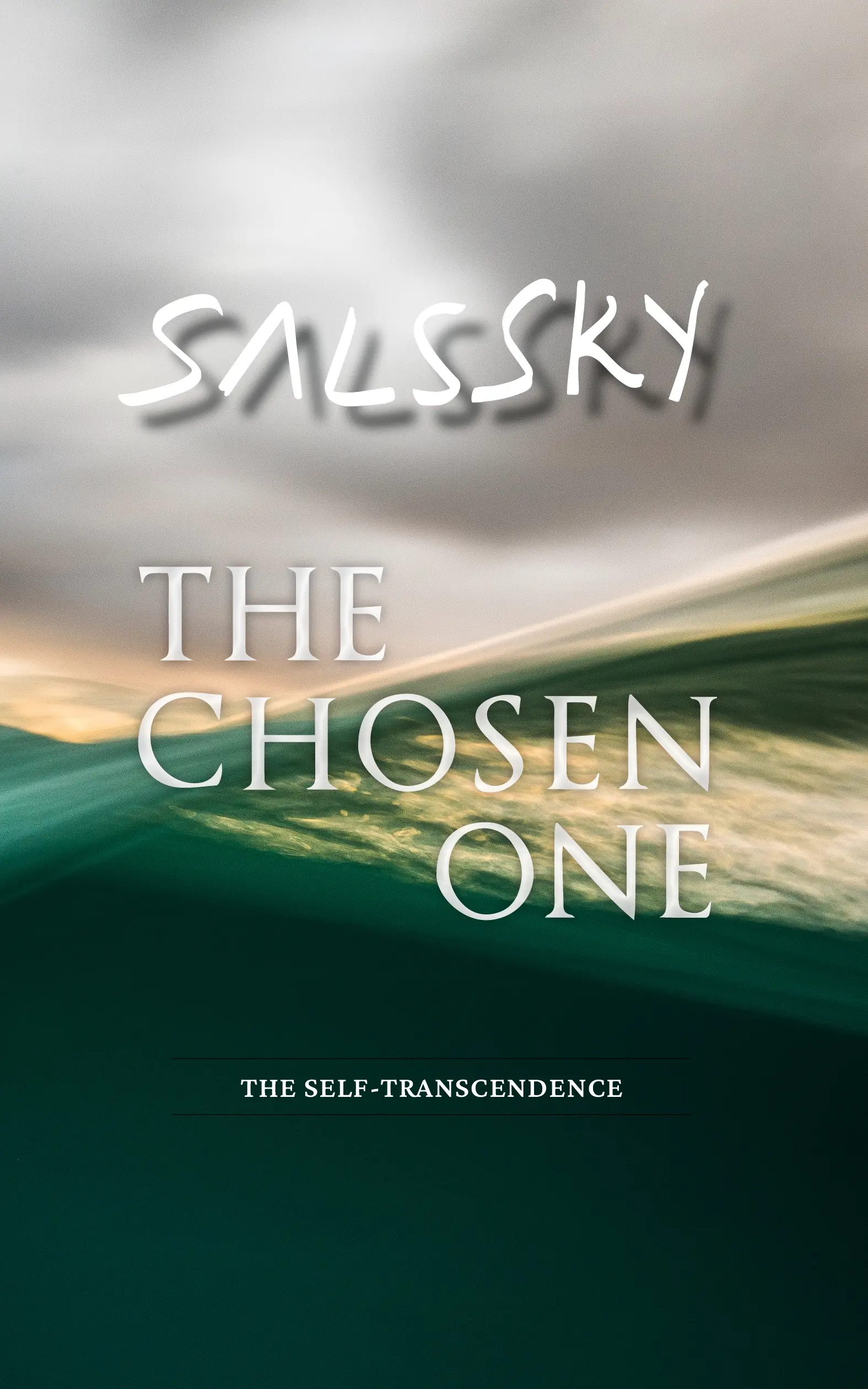 SalsSky — The Chosen One: The Self-Transcendence Ascendancy Edition — Six chapters of narrative self-discovery