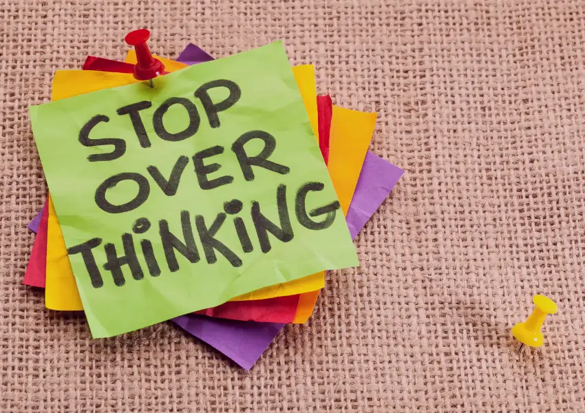 How to Stop Overthinking